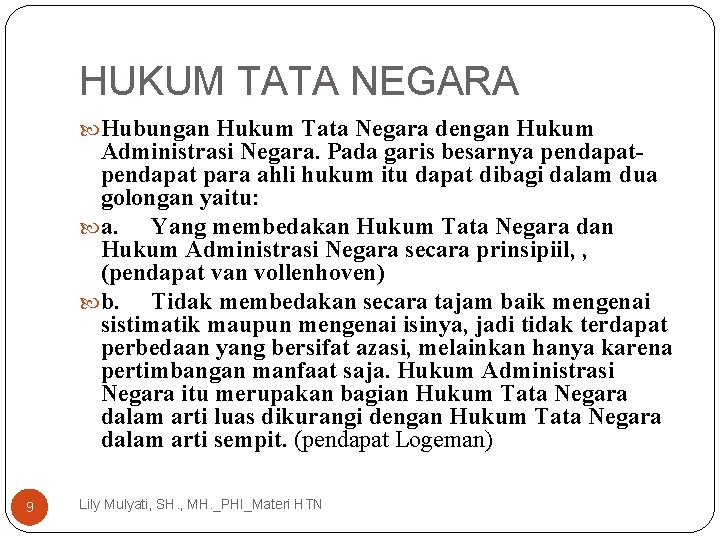 HUKUM TATA NEGARA Hubungan Hukum Tata Negara dengan Hukum Administrasi Negara. Pada garis besarnya