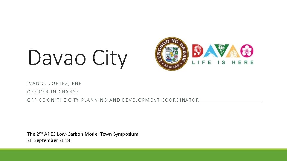 Davao City IVAN C. CORTEZ, ENP OFFICER-IN-CHARGE OFFICE ON THE CITY PLANNING AND DEVELOPMENT