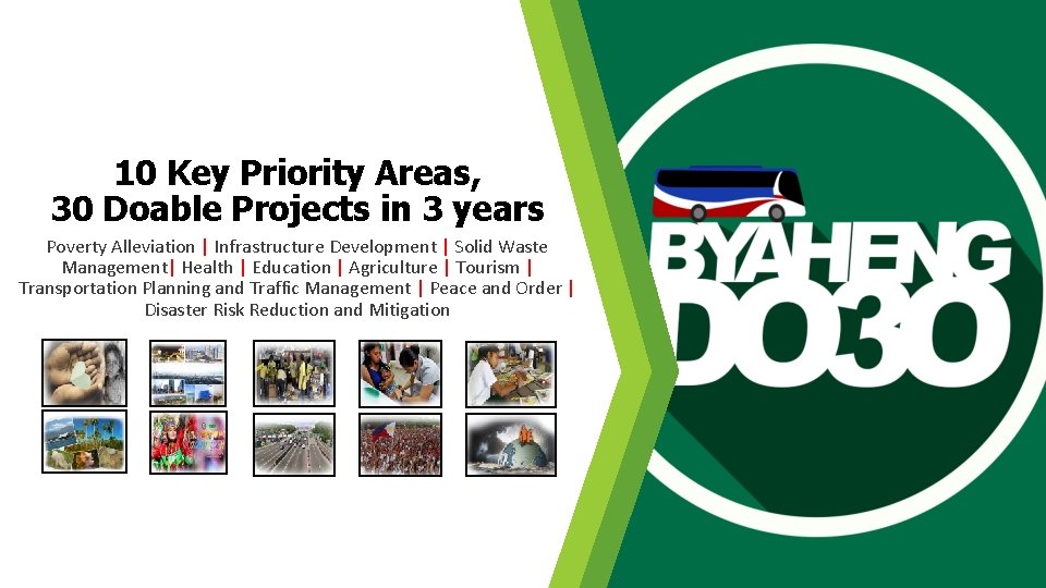 10 Key Priority Areas, 30 Doable Projects in 3 years Poverty Alleviation | Infrastructure