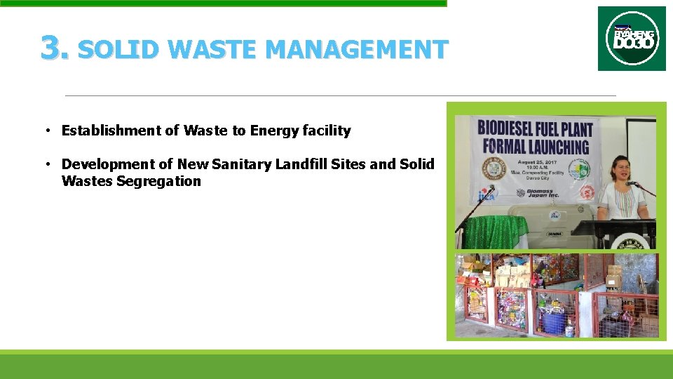 3. SOLID WASTE MANAGEMENT • Establishment of Waste to Energy facility • Development of