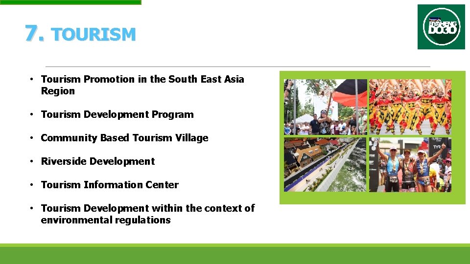 7. TOURISM • Tourism Promotion in the South East Asia Region • Tourism Development