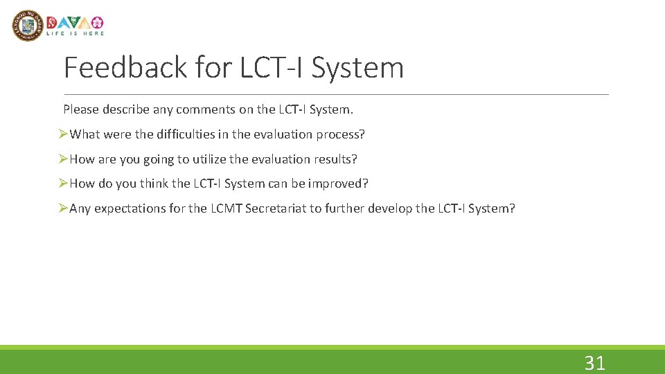 Feedback for LCT-I System Please describe any comments on the LCT-I System. ØWhat were