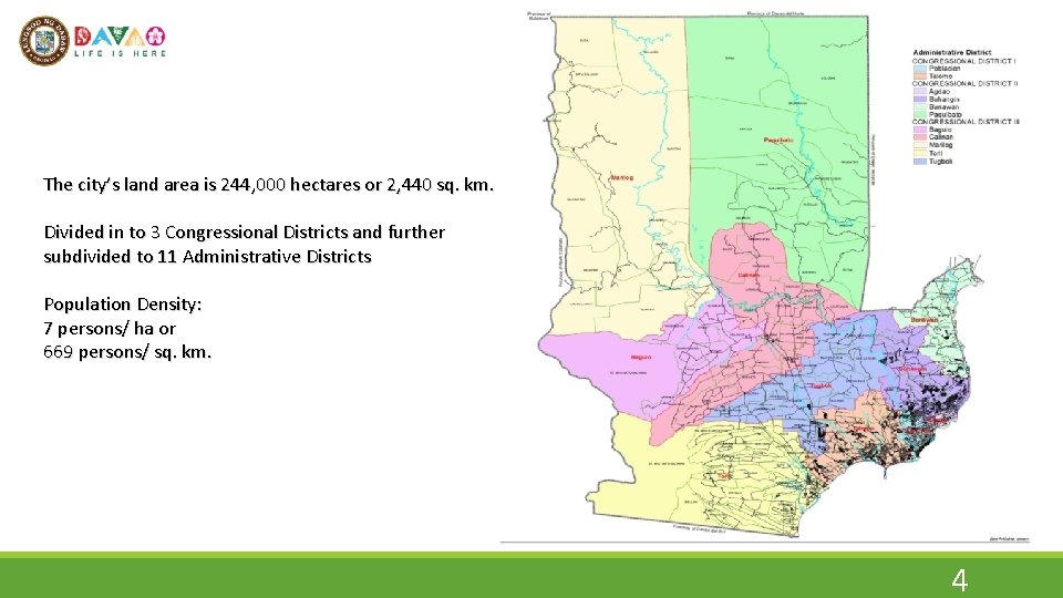 The city’s land area is 244, 000 hectares or 2, 440 sq. km. Divided