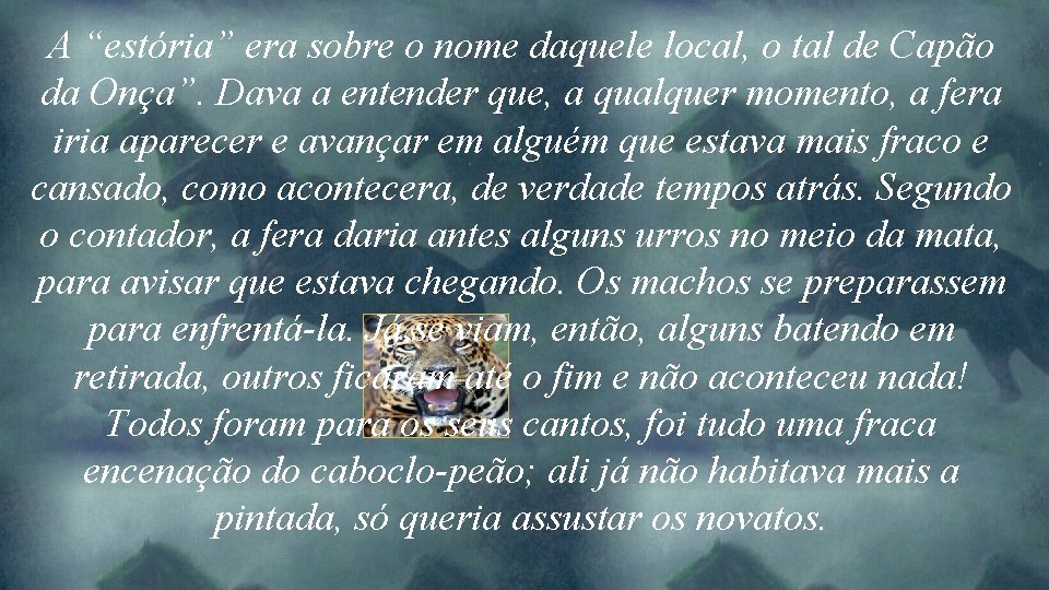 A “estória” era sobre o nome daquele local, o tal de Capão da Onça”.