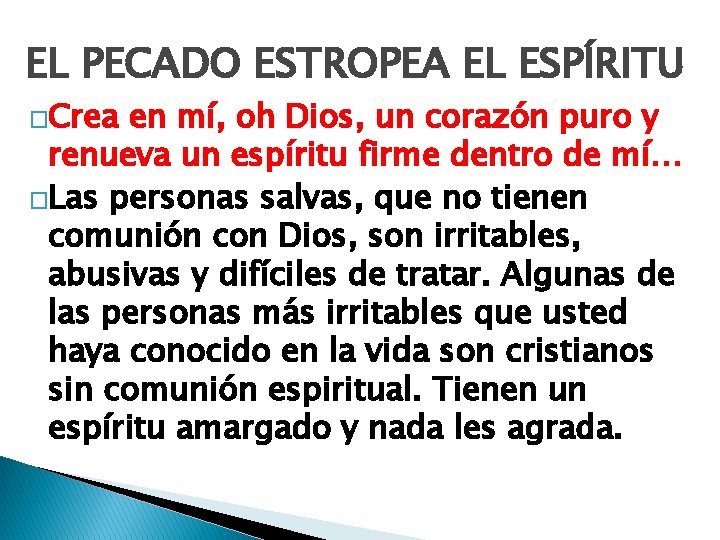 EL PECADO ESTROPEA EL ESPÍRITU �Crea en mí, oh Dios, un corazón puro y