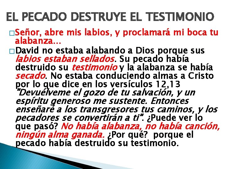 EL PECADO DESTRUYE EL TESTIMONIO � Señor, abre mis labios, y proclamará mi boca