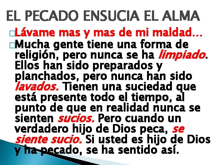 EL PECADO ENSUCIA EL ALMA �Lávame mas y mas de mi maldad… �Mucha gente