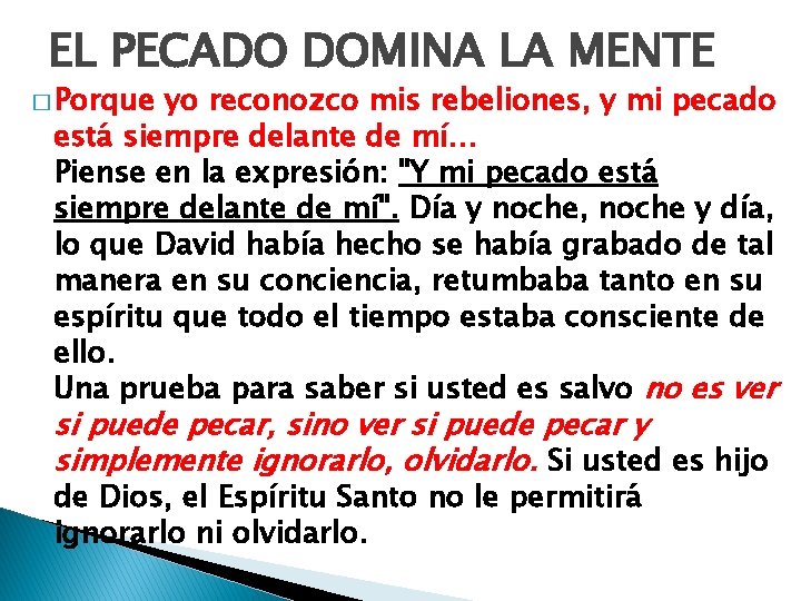EL PECADO DOMINA LA MENTE � Porque yo reconozco mis rebeliones, y mi pecado