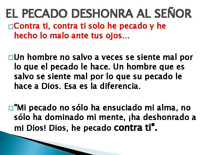 EL PECADO DESHONRA AL SEÑOR � Contra ti, contra ti solo he pecado y