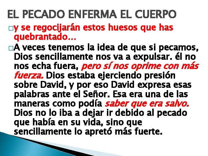 EL PECADO ENFERMA EL CUERPO �y se regocijarán estos huesos que has quebrantado… �A