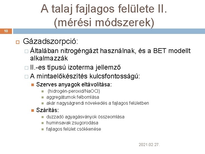 A talaj fajlagos felülete II. (mérési módszerek) 10 Gázadszorpció: � Általában nitrogéngázt használnak, és