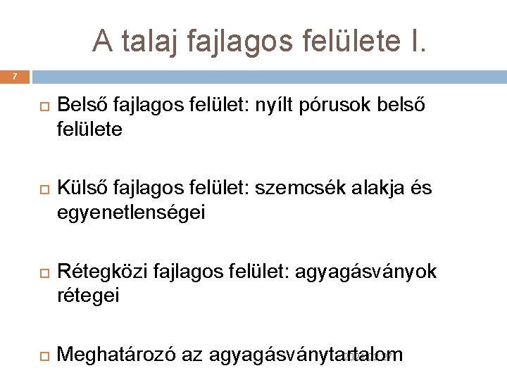 A talaj fajlagos felülete I. 7 Belső fajlagos felület: nyílt pórusok belső felülete Külső