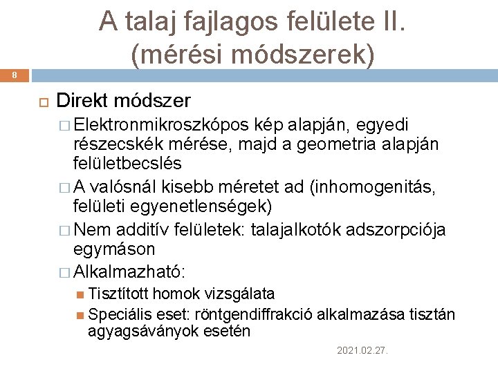 A talaj fajlagos felülete II. (mérési módszerek) 8 Direkt módszer � Elektronmikroszkópos kép alapján,