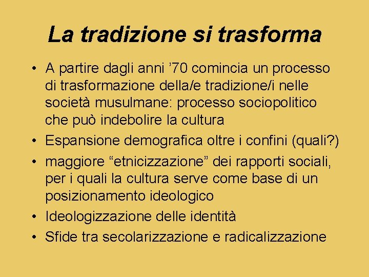 La tradizione si trasforma • A partire dagli anni ’ 70 comincia un processo