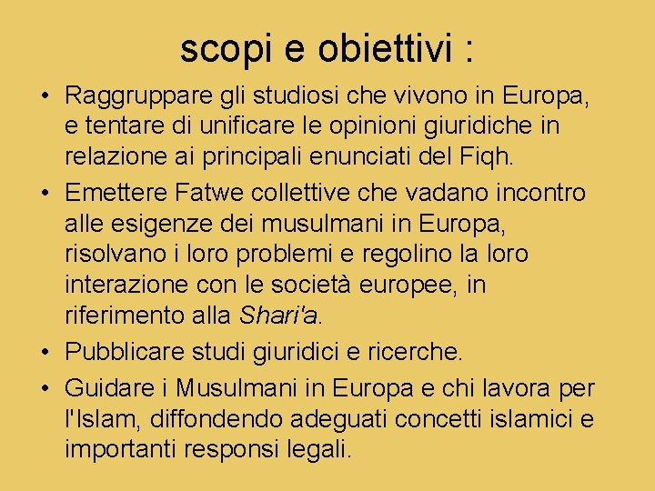 scopi e obiettivi : • Raggruppare gli studiosi che vivono in Europa, e tentare