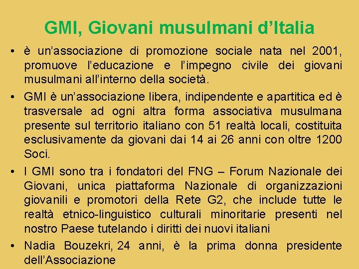 GMI, Giovani musulmani d’Italia • è un’associazione di promozione sociale nata nel 2001, promuove
