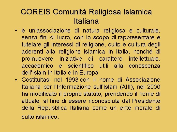 COREIS Comunità Religiosa Islamica Italiana • è un’associazione di natura religiosa e culturale, senza