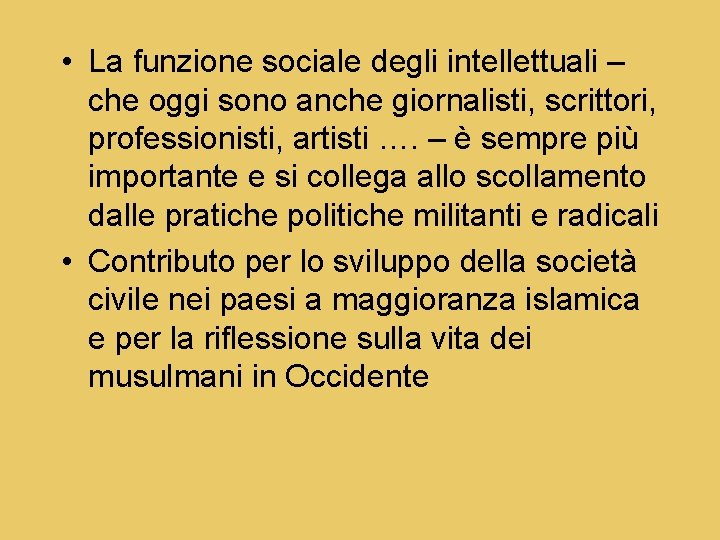  • La funzione sociale degli intellettuali – che oggi sono anche giornalisti, scrittori,