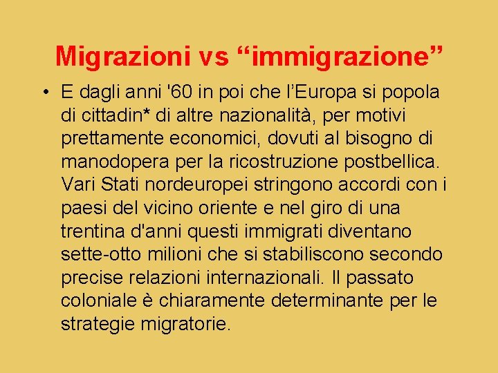 Migrazioni vs “immigrazione” • E dagli anni '60 in poi che l’Europa si popola