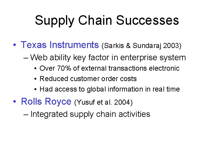 Supply Chain Successes • Texas Instruments (Sarkis & Sundaraj 2003) – Web ability key