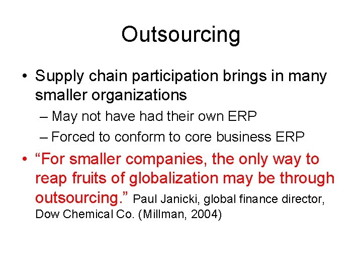 Outsourcing • Supply chain participation brings in many smaller organizations – May not have