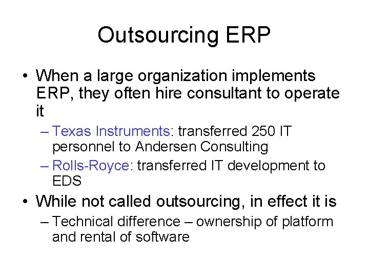 Outsourcing ERP • When a large organization implements ERP, they often hire consultant to