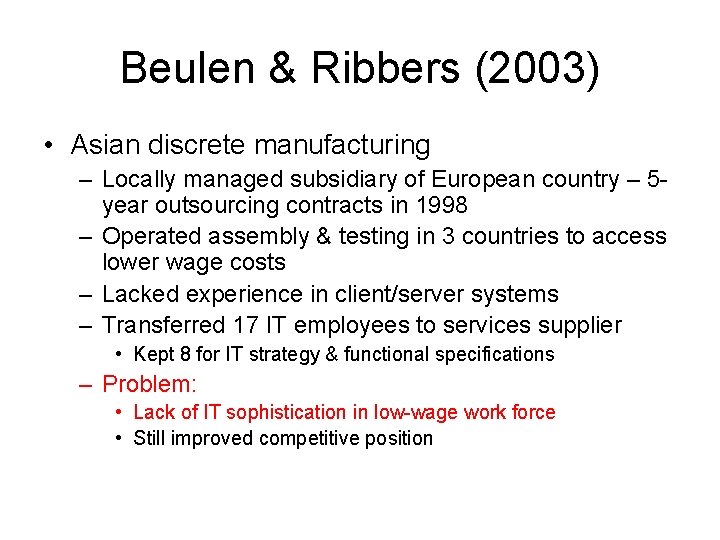 Beulen & Ribbers (2003) • Asian discrete manufacturing – Locally managed subsidiary of European