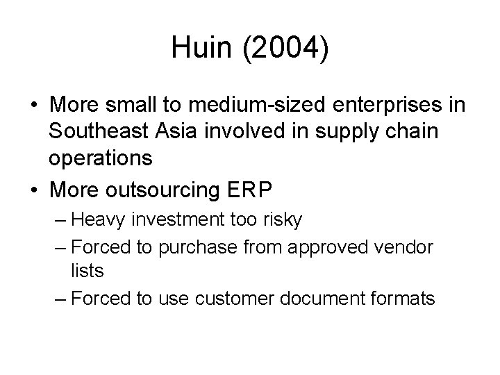 Huin (2004) • More small to medium-sized enterprises in Southeast Asia involved in supply