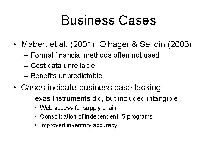 Business Cases • Mabert et al. (2001); Olhager & Selldin (2003) – Formal financial