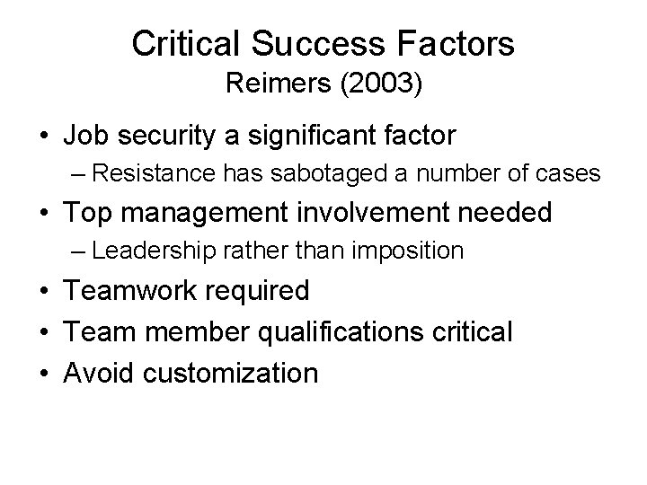 Critical Success Factors Reimers (2003) • Job security a significant factor – Resistance has
