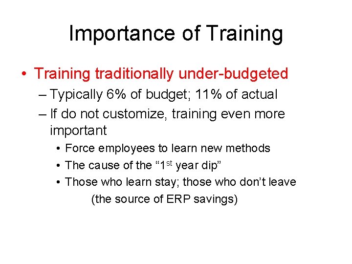 Importance of Training • Training traditionally under-budgeted – Typically 6% of budget; 11% of