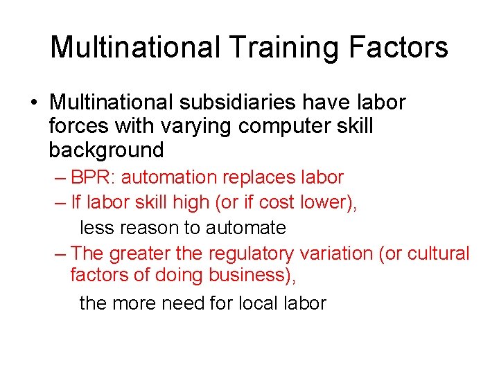 Multinational Training Factors • Multinational subsidiaries have labor forces with varying computer skill background