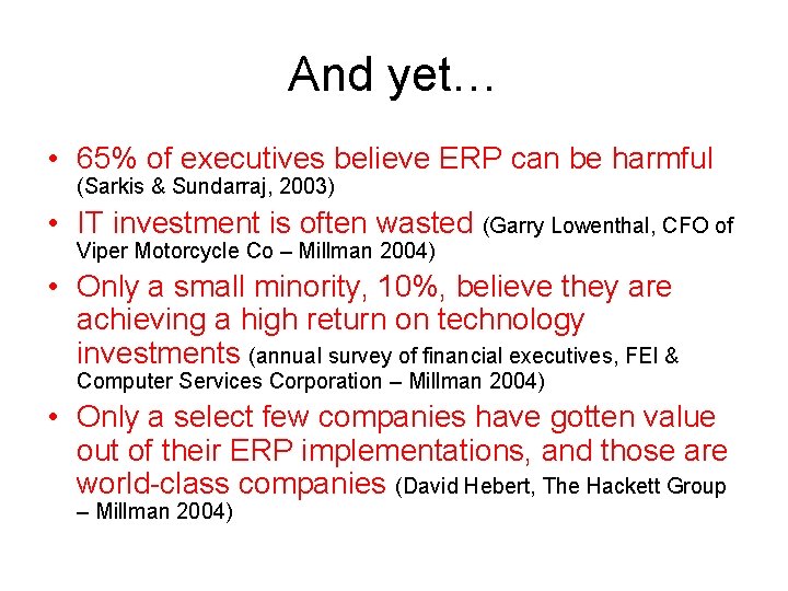 And yet… • 65% of executives believe ERP can be harmful (Sarkis & Sundarraj,