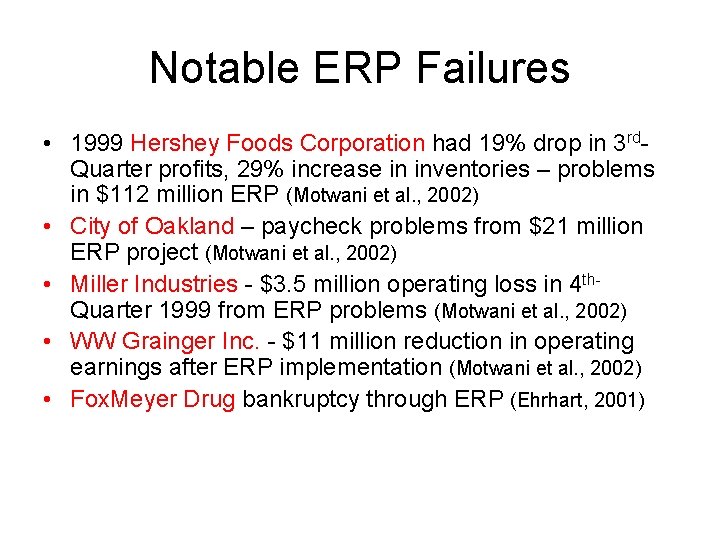 Notable ERP Failures • 1999 Hershey Foods Corporation had 19% drop in 3 rd.