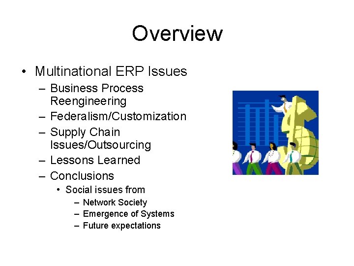 Overview • Multinational ERP Issues – Business Process Reengineering – Federalism/Customization – Supply Chain