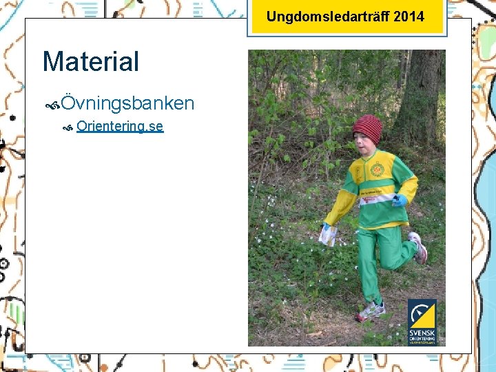 Ungdomsledarträff 2014 Material Övningsbanken Orientering. se 