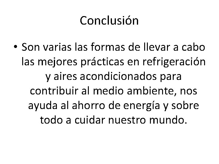 Conclusión • Son varias las formas de llevar a cabo las mejores prácticas en