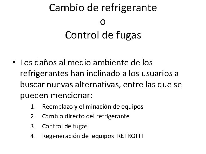 Cambio de refrigerante o Control de fugas • Los daños al medio ambiente de