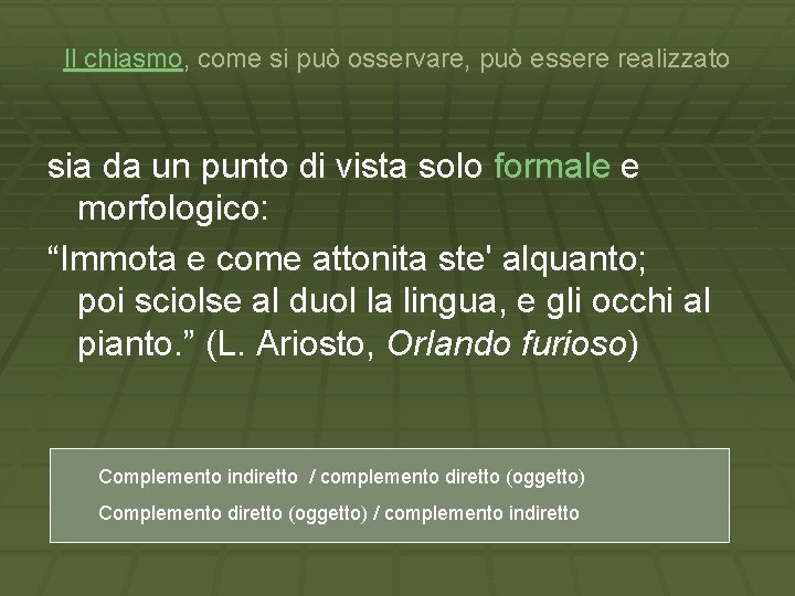 Il chiasmo, come si può osservare, può essere realizzato sia da un punto di