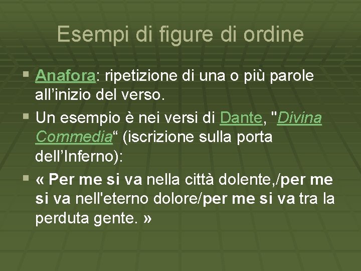 Esempi di figure di ordine § Anafora: ripetizione di una o più parole all’inizio