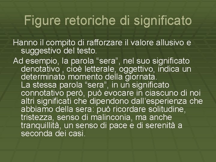 Figure retoriche di significato Hanno il compito di rafforzare il valore allusivo e suggestivo