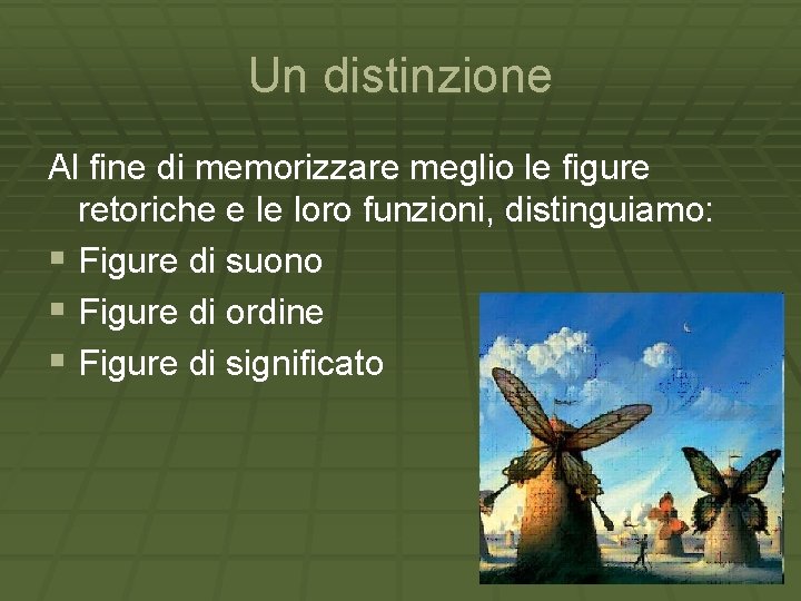 Un distinzione Al fine di memorizzare meglio le figure retoriche e le loro funzioni,