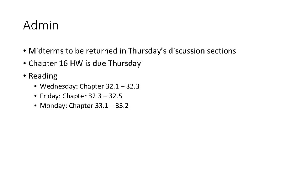 Admin • Midterms to be returned in Thursday’s discussion sections • Chapter 16 HW