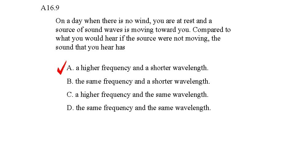 A 16. 9 On a day when there is no wind, you are at