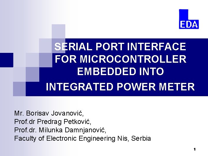 SERIAL PORT INTERFACE FOR MICROCONTROLLER EMBEDDED INTO INTEGRATED POWER METER Mr. Borisav Jovanović, Prof.