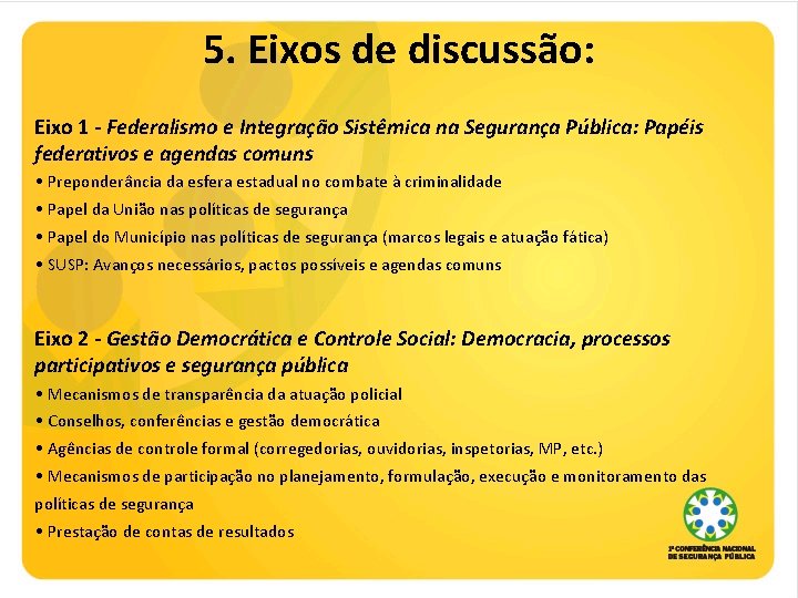 5. Eixos de discussão: Eixo 1 - Federalismo e Integração Sistêmica na Segurança Pública: