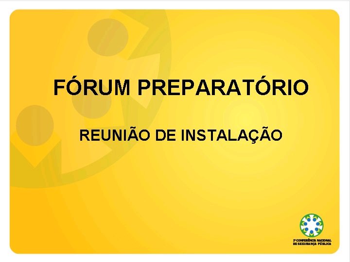 FÓRUM PREPARATÓRIO REUNIÃO DE INSTALAÇÃO 