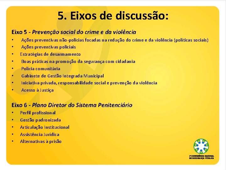 5. Eixos de discussão: Eixo 5 - Prevenção social do crime e da violência