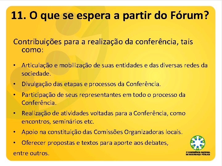 11. O que se espera a partir do Fórum? Contribuições para a realização da