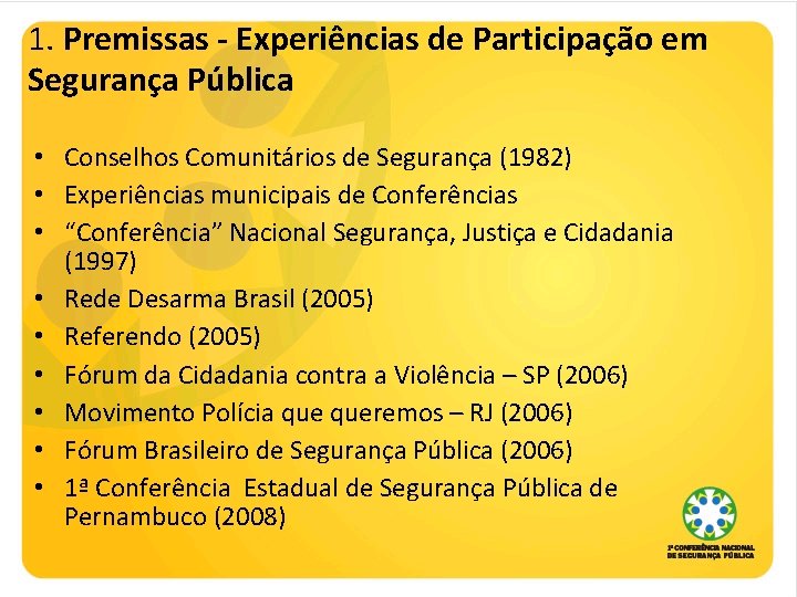 1. Premissas - Experiências de Participação em Segurança Pública • Conselhos Comunitários de Segurança